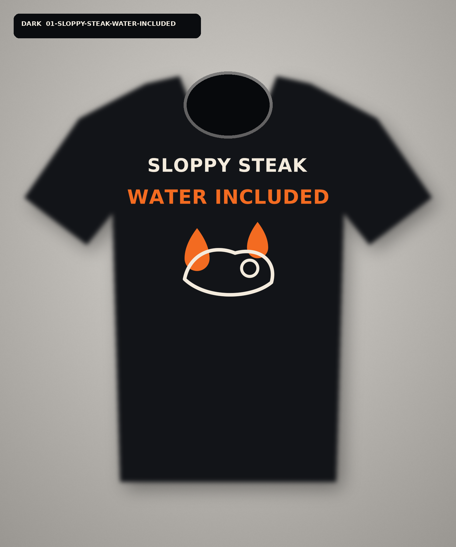 Dark T-shirt mockup reading Sloppy Steak Water Included with an original steak and water icon.